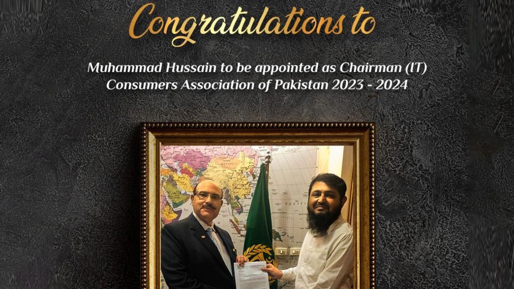 Mr. Muhammad Hussain Assumes Role as Chairman (IT) of the Consumers Association of Pakistan for 2023-24 Term